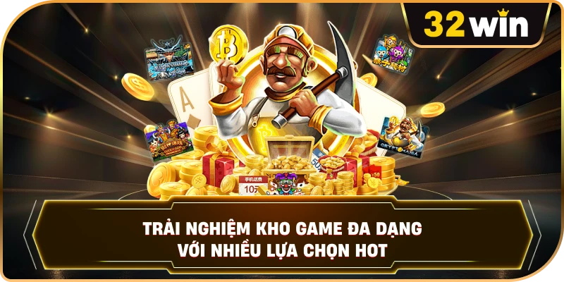 Trải nghiệm kho game đa dạng với nhiều lựa chọn hot